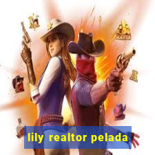 lily realtor pelada